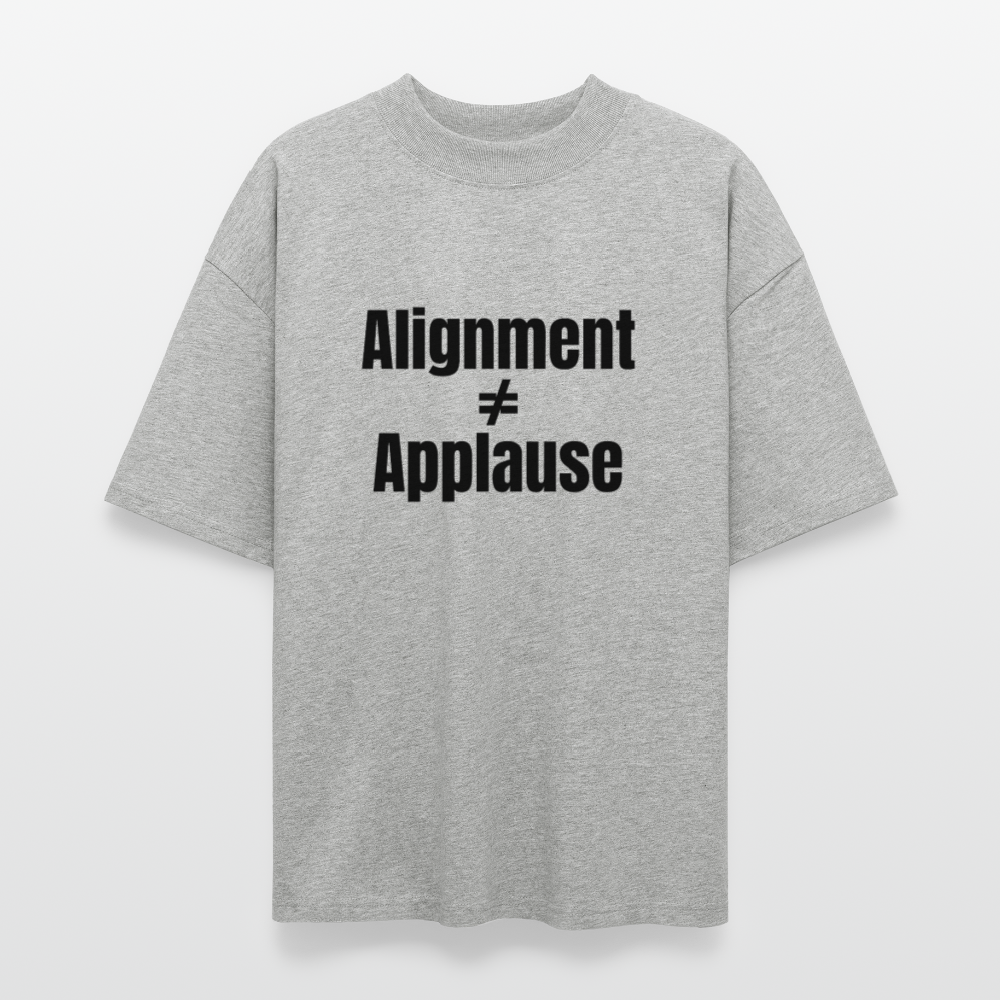Alignment Not Equal Applause Oversized T-Shirt | Faith Over Fame | Hebrew Roots Apparel - heather gray