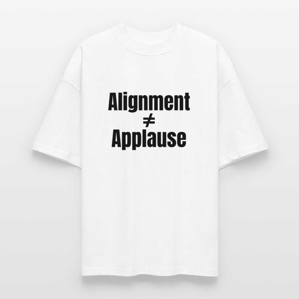 Alignment Not Equal Applause Oversized T-Shirt | Faith Over Fame | Hebrew Roots Apparel - white