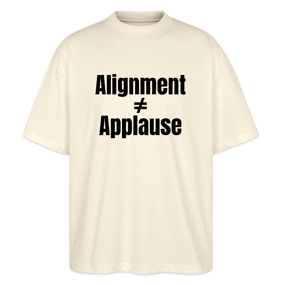 Alignment Not Equal Applause Oversized T-Shirt | Faith Over Fame | Hebrew Roots Apparel - natural raw